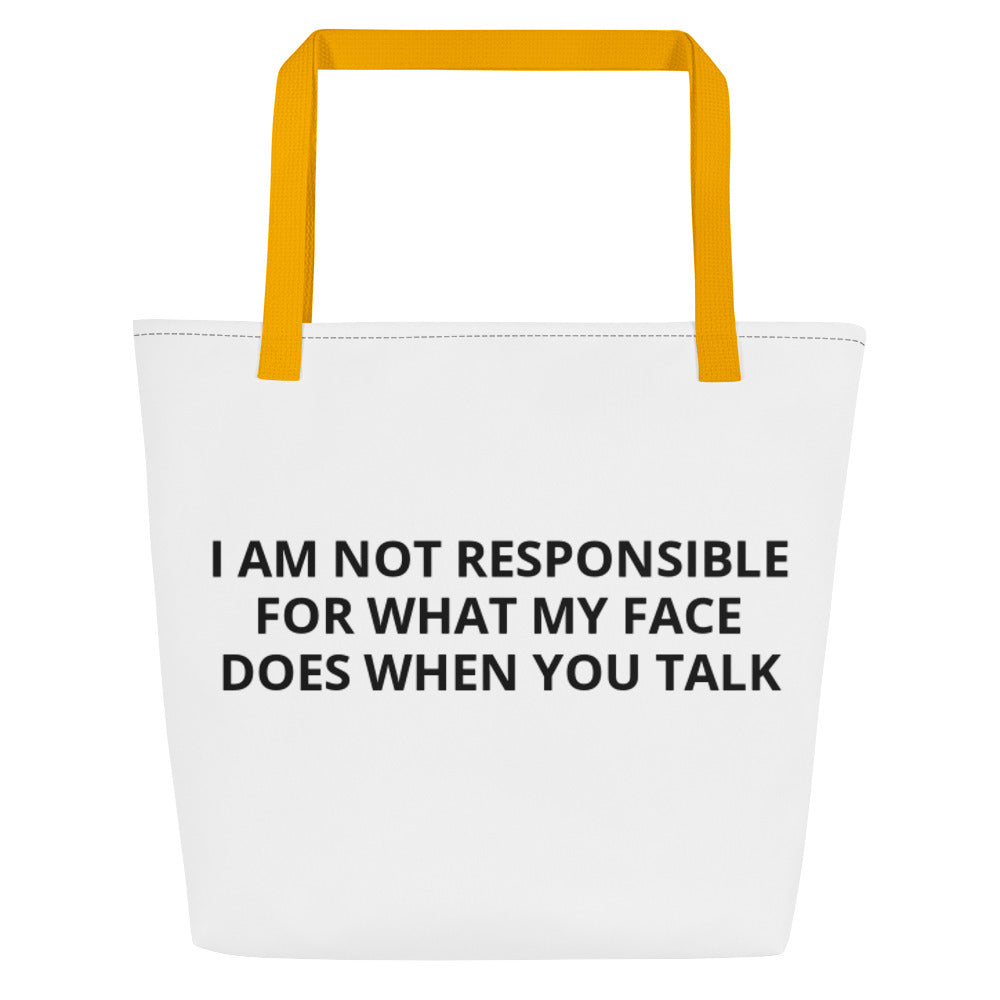 I AM NOT RESPONSIBLE FOR WHAT MY FACE DOES WHEN YOU TALK All-Over Print Large Tote Bag