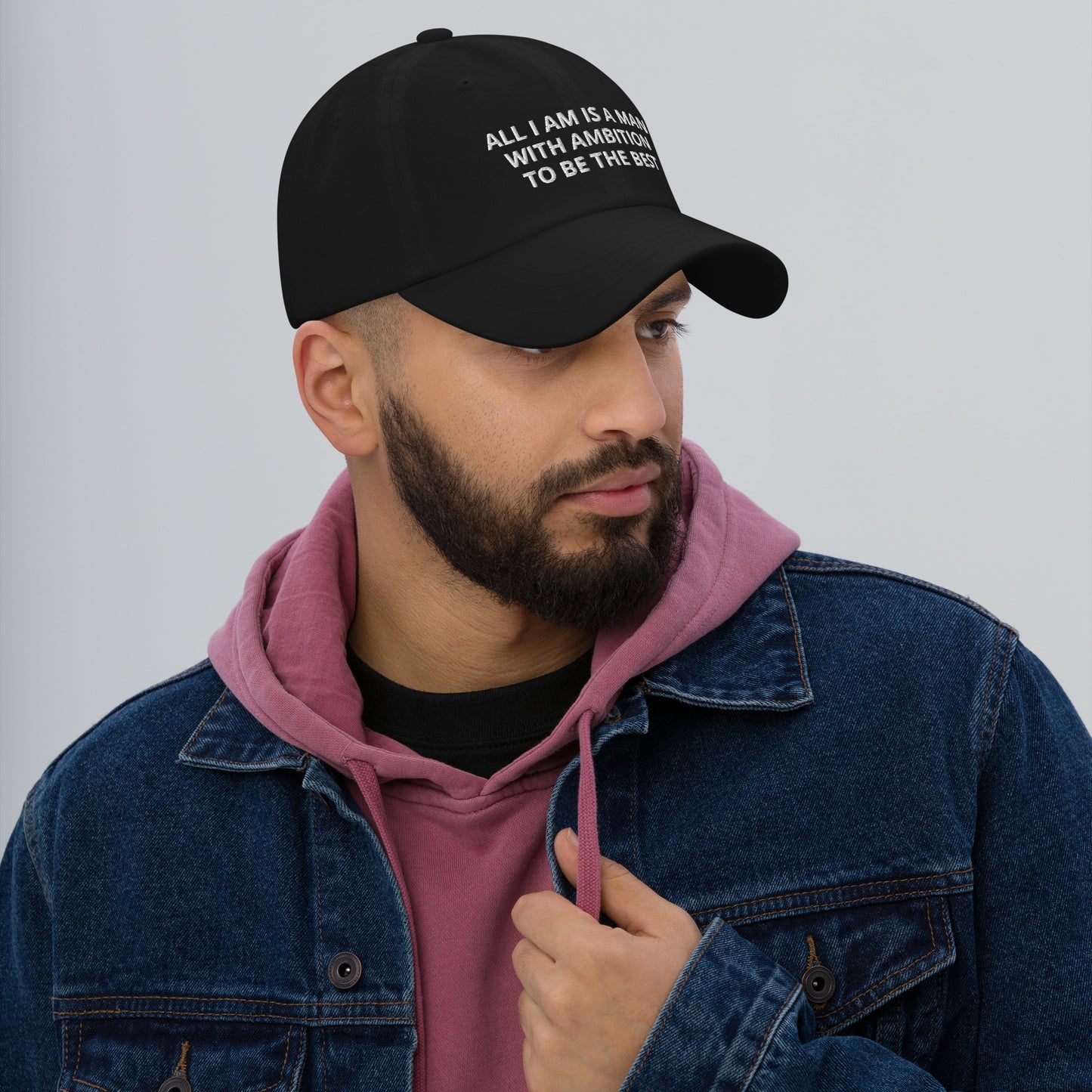 ALL I AM IS A MAN WITH AMBITION TO BE THE BEST hat