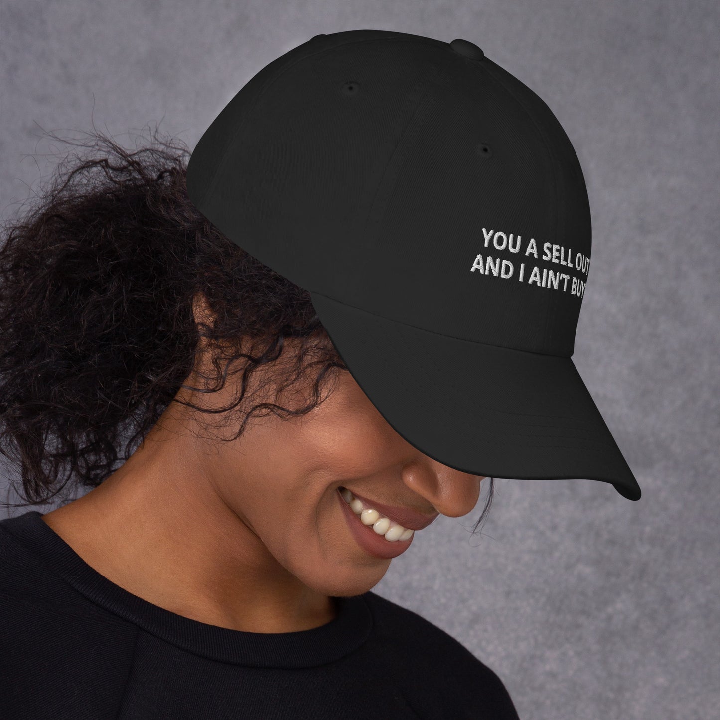 YOU A SELL OUT, AND I AIN’T BUYIN hat