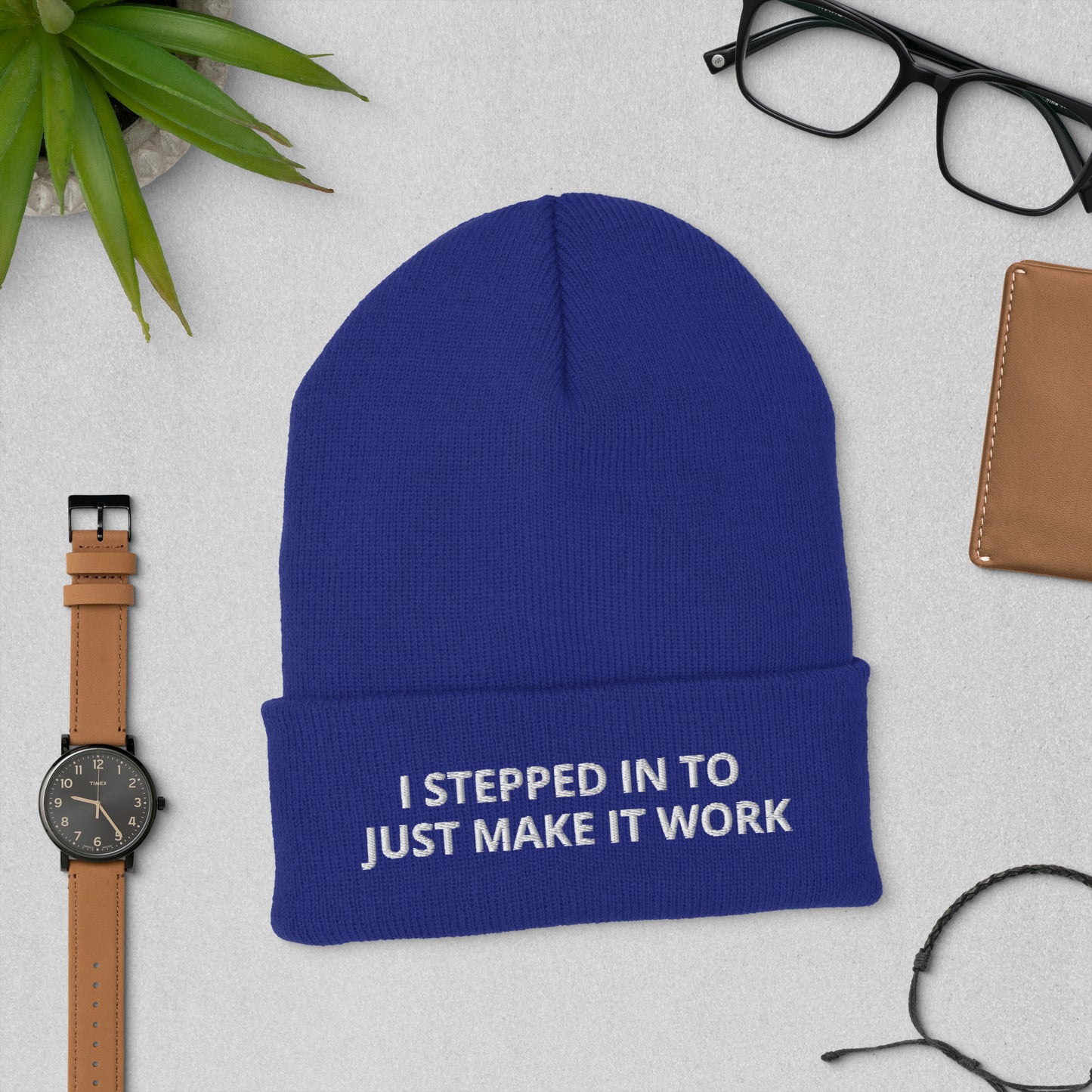 I STEPPED IN TO JUST MAKE IT WORK Cuffed Beanie