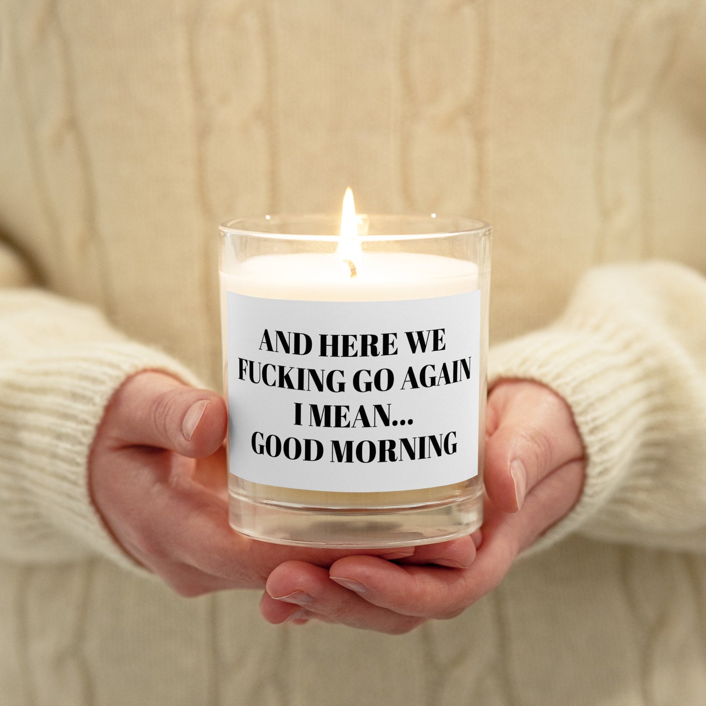 AND HERE WE FUCKING GO AGAIN I MEAN GOOD MORNING jar soy wax candle