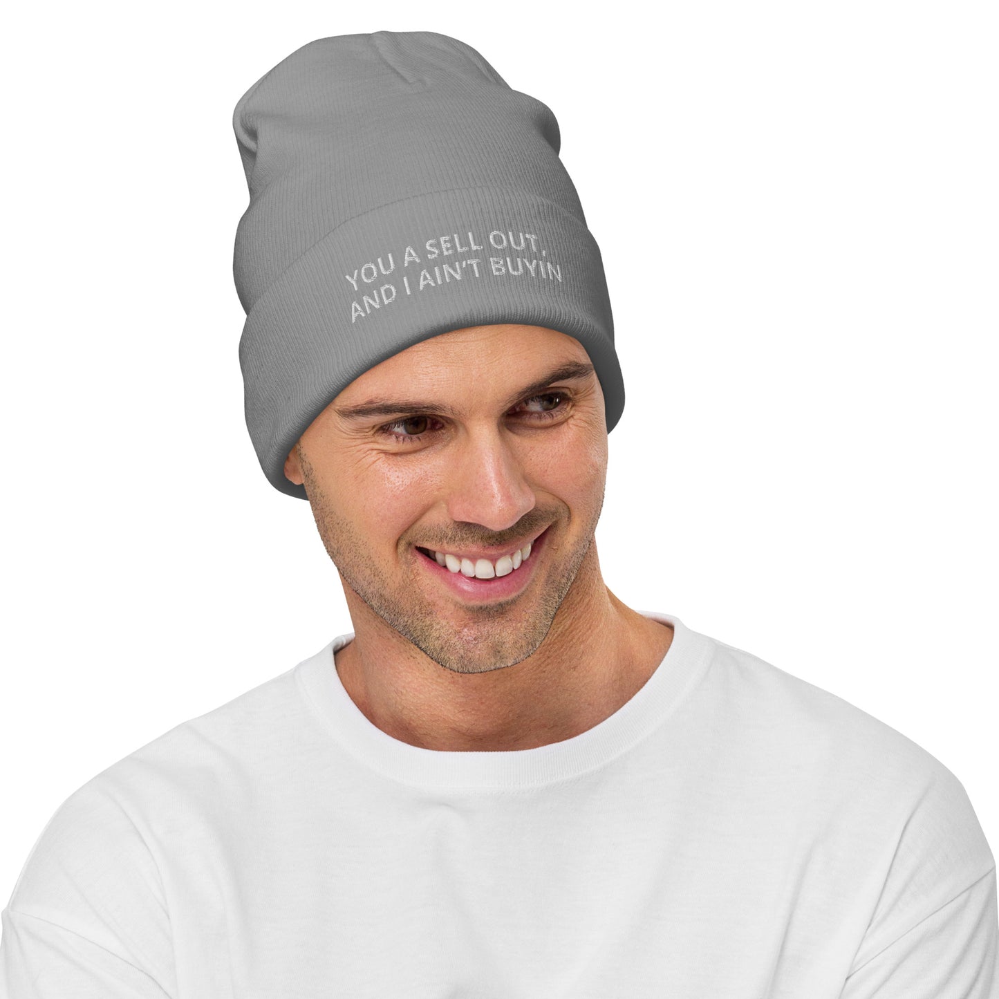 YOU A SELL OUT, AND I AIN’T BUYIN Embroidered Beanie