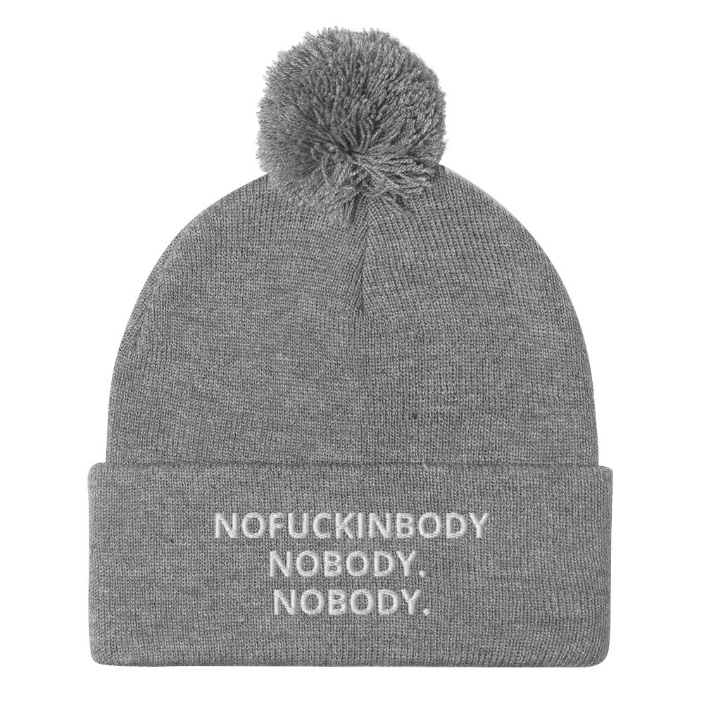 NOFUCKINBODY NOBODY. NOBODY. Pom-Pom Beanie