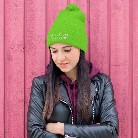 IT ALL FADES IN THE END Pom-Pom Beanie