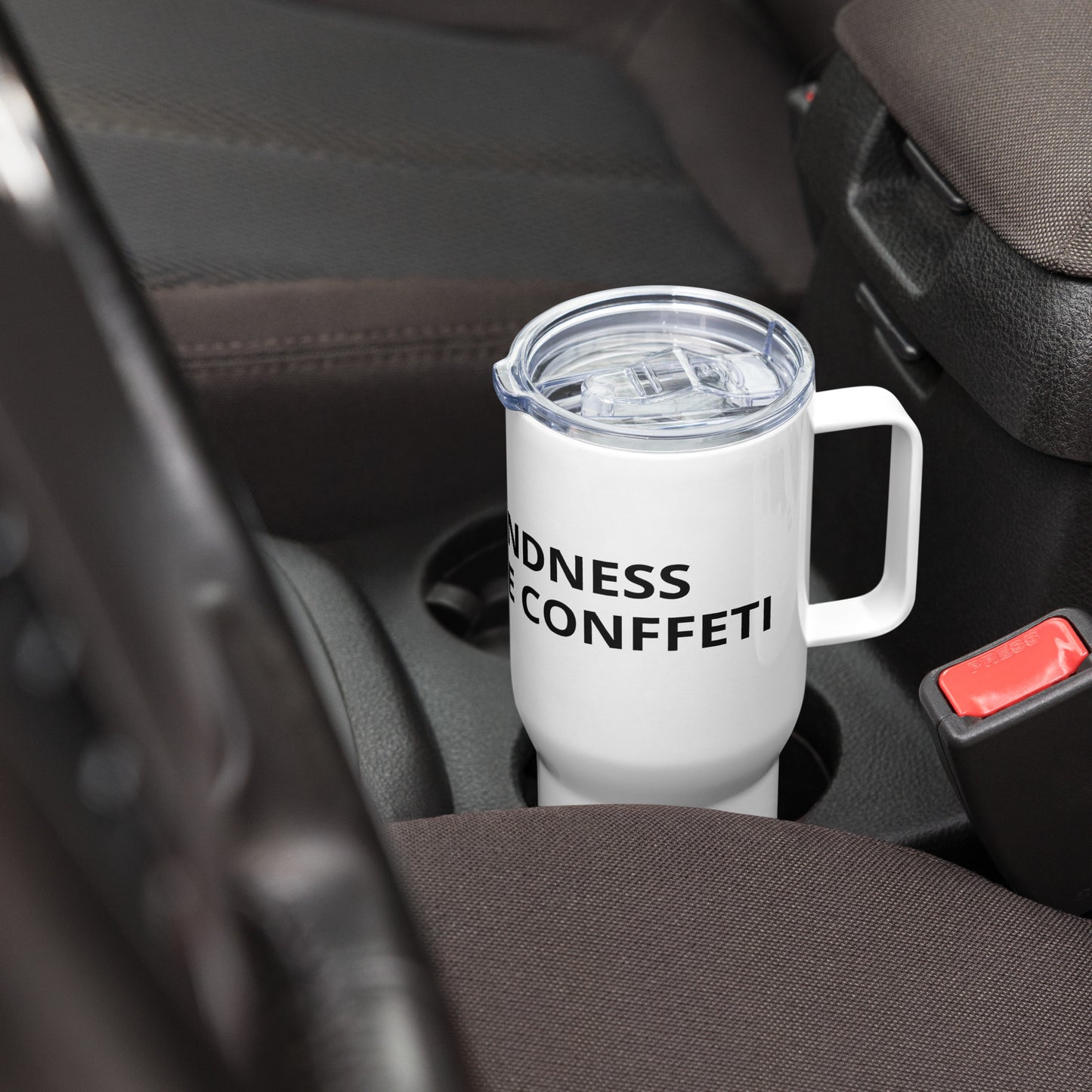 THROW KINDNESS AROUND LIKE CONFFETI Travel mug with a handle