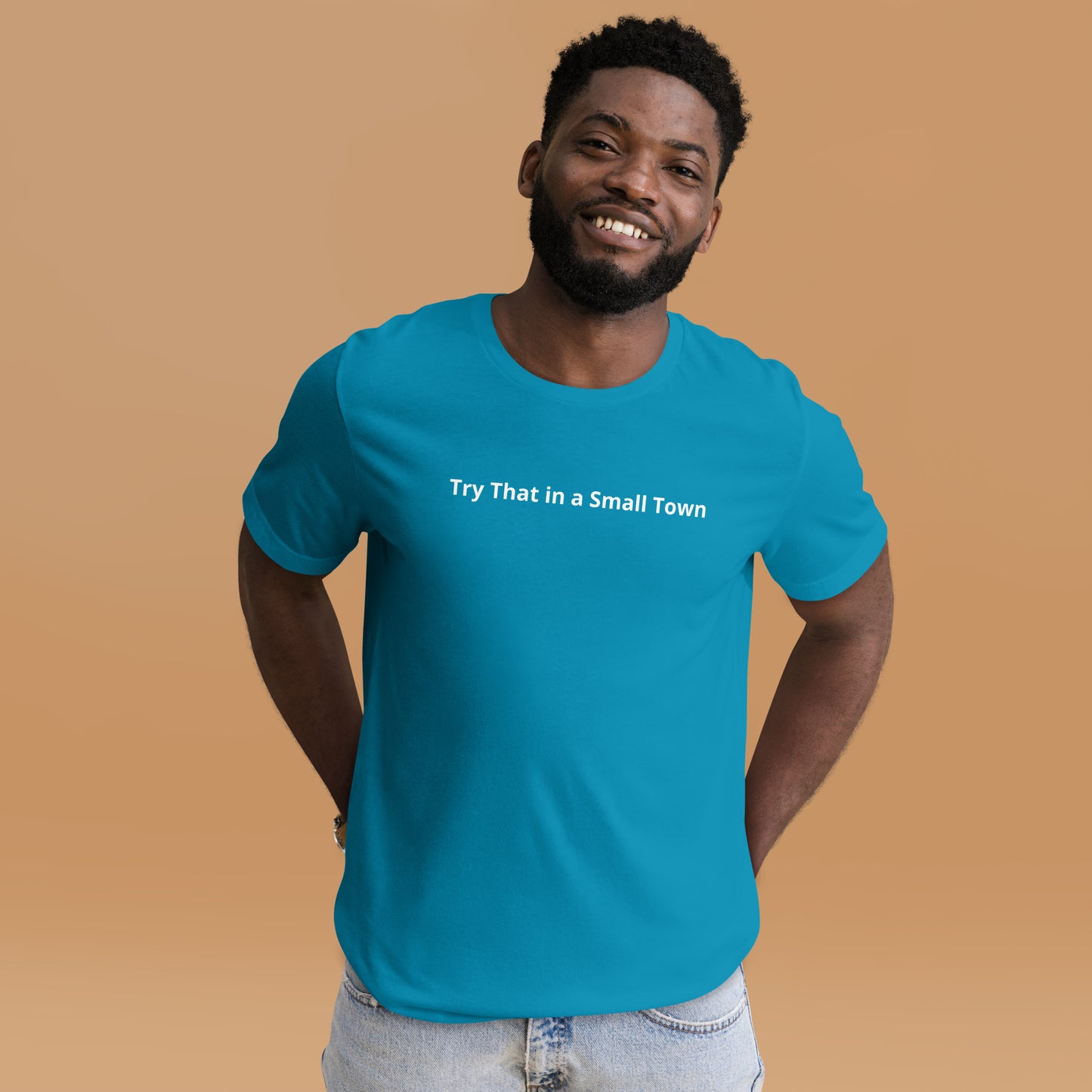 Try That in a Small Town Unisex t-shirt