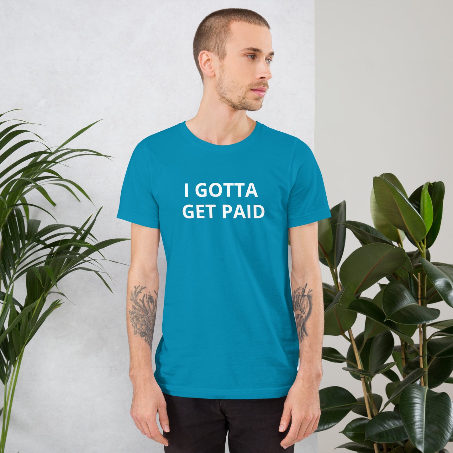 I GOTTA GET PAID Unisex t-shirt