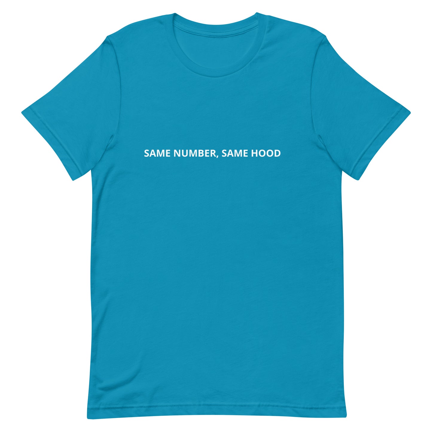 SAME NUMBER, SAME HOOD Unisex t-shirt