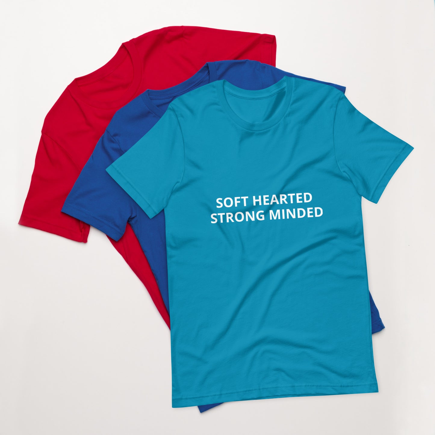 SOFT HEARTED , STRONG MINDED Unisex t-shirt