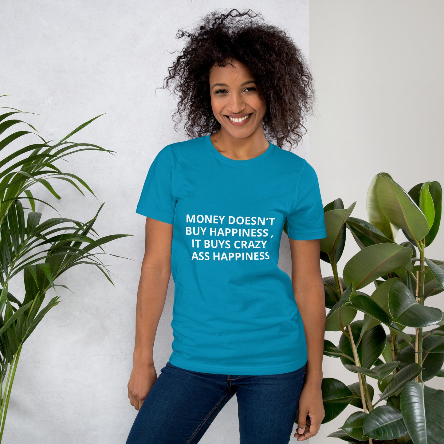 MONEY DOESN’T BUY HAPPINESS , IT BUYS CRAZY ASS HAPPINESS Unisex t-shirt