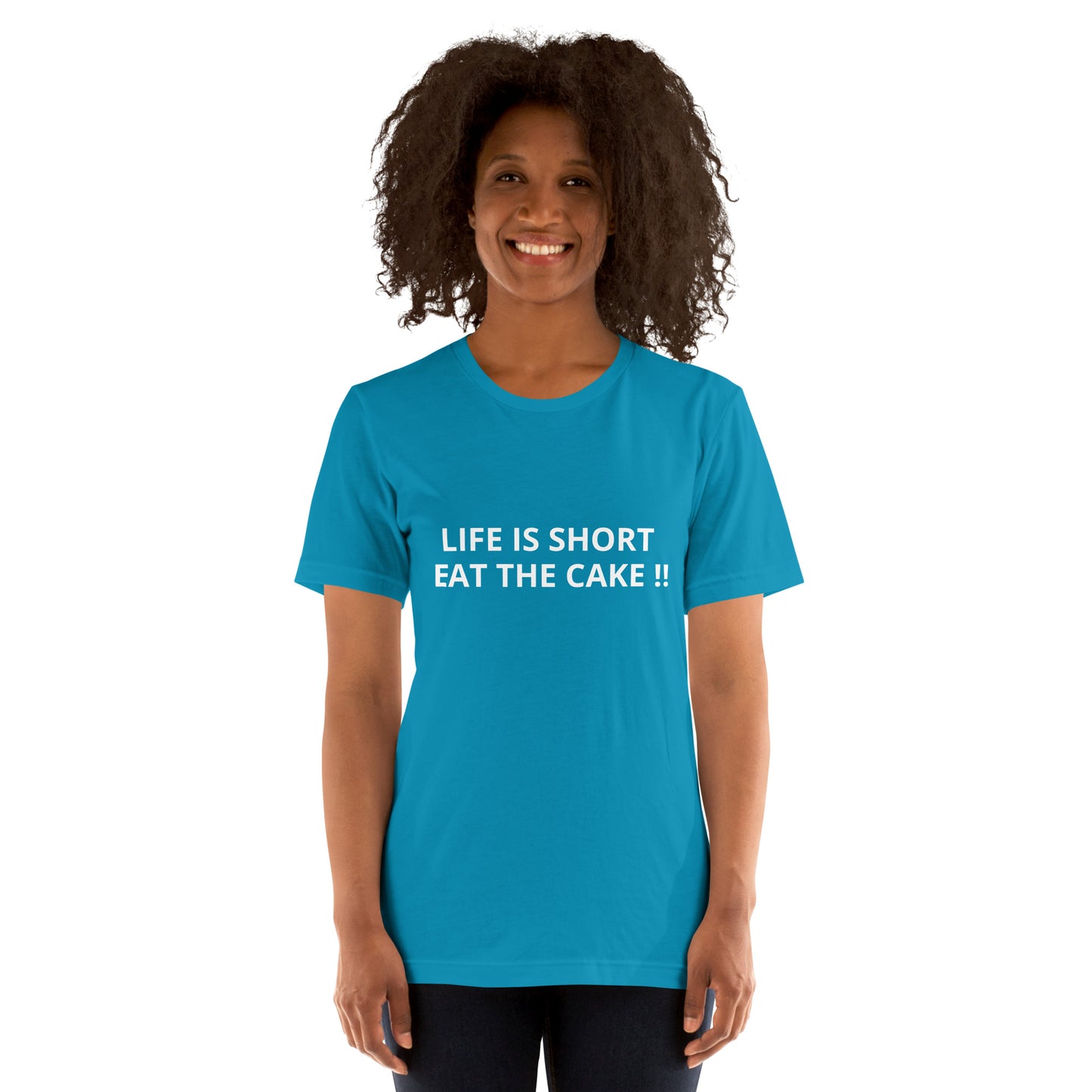 LIFE IS SHORT EAT THE CAKE !! Unisex t-shirt