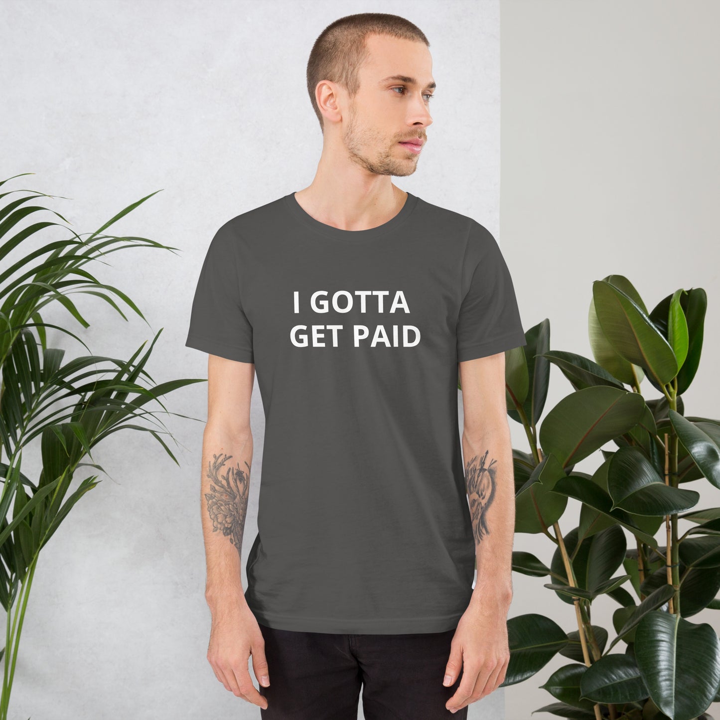 I GOTTA GET PAID Unisex t-shirt
