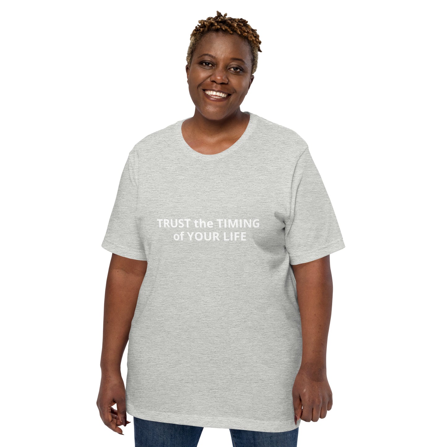 TRUST the TIMING of YOUR LIFE Unisex t-shirt