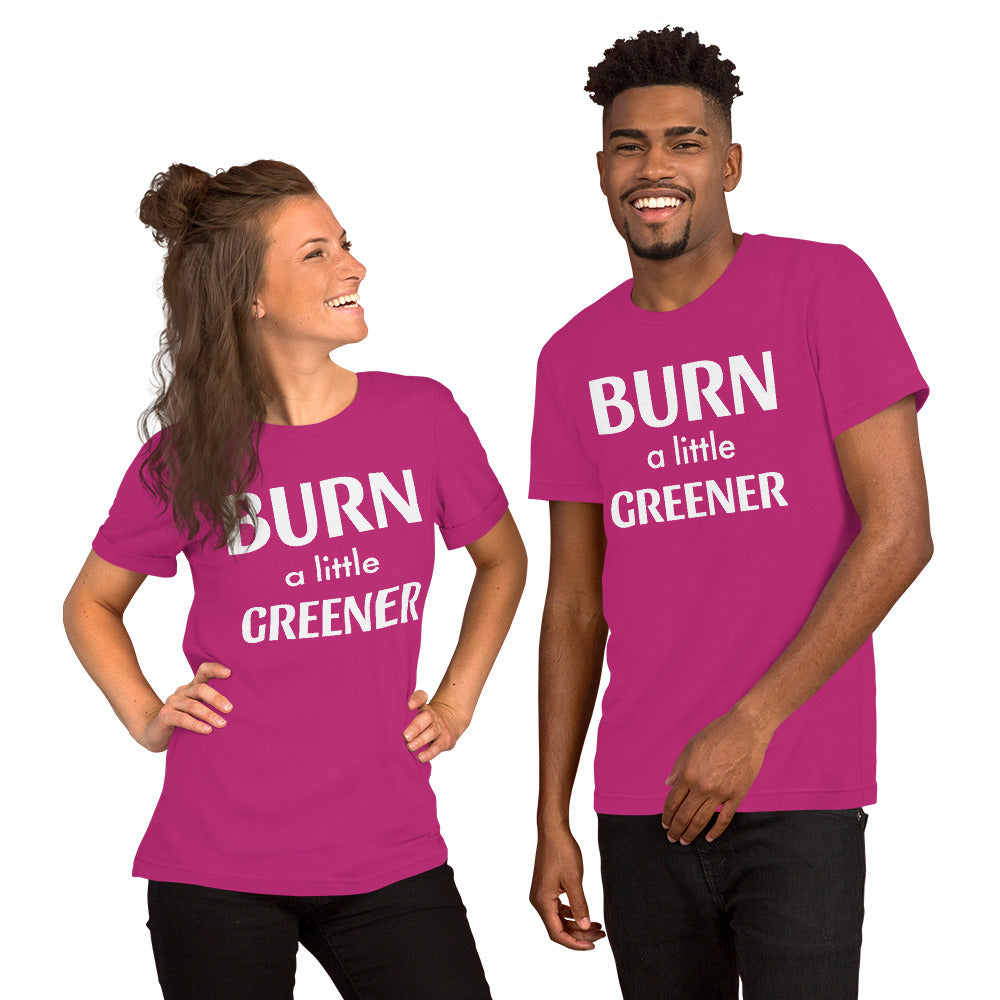 Burn a little Greener... Unisex t-shirt