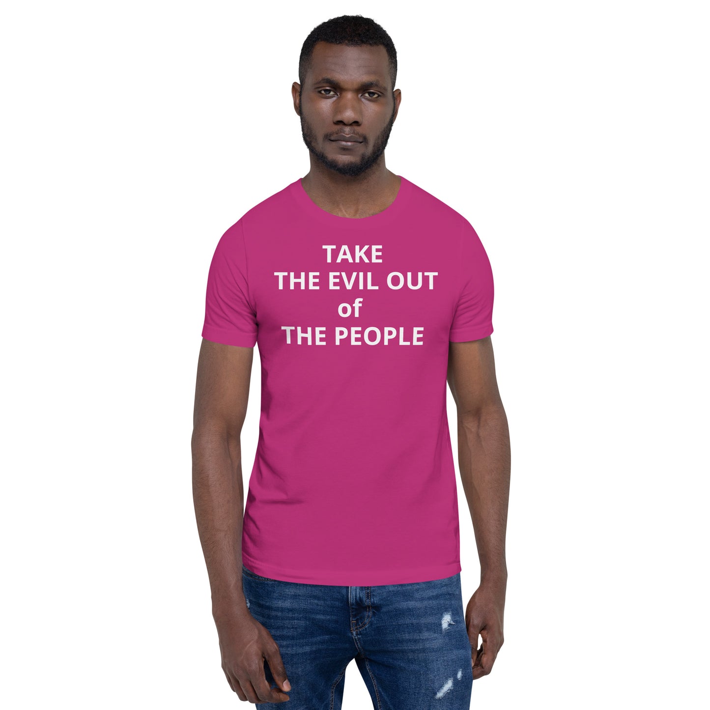 TAKE THE EVIL OUT THE PEOPLE Unisex t-shirt