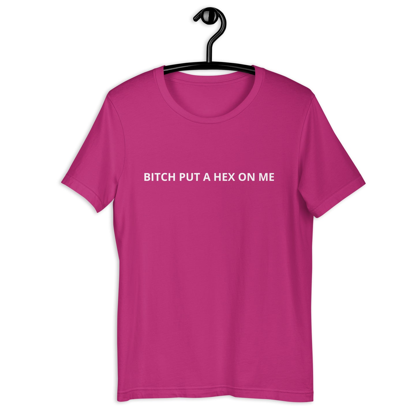 BITCH PUT A HEX ON ME Unisex t-shirt