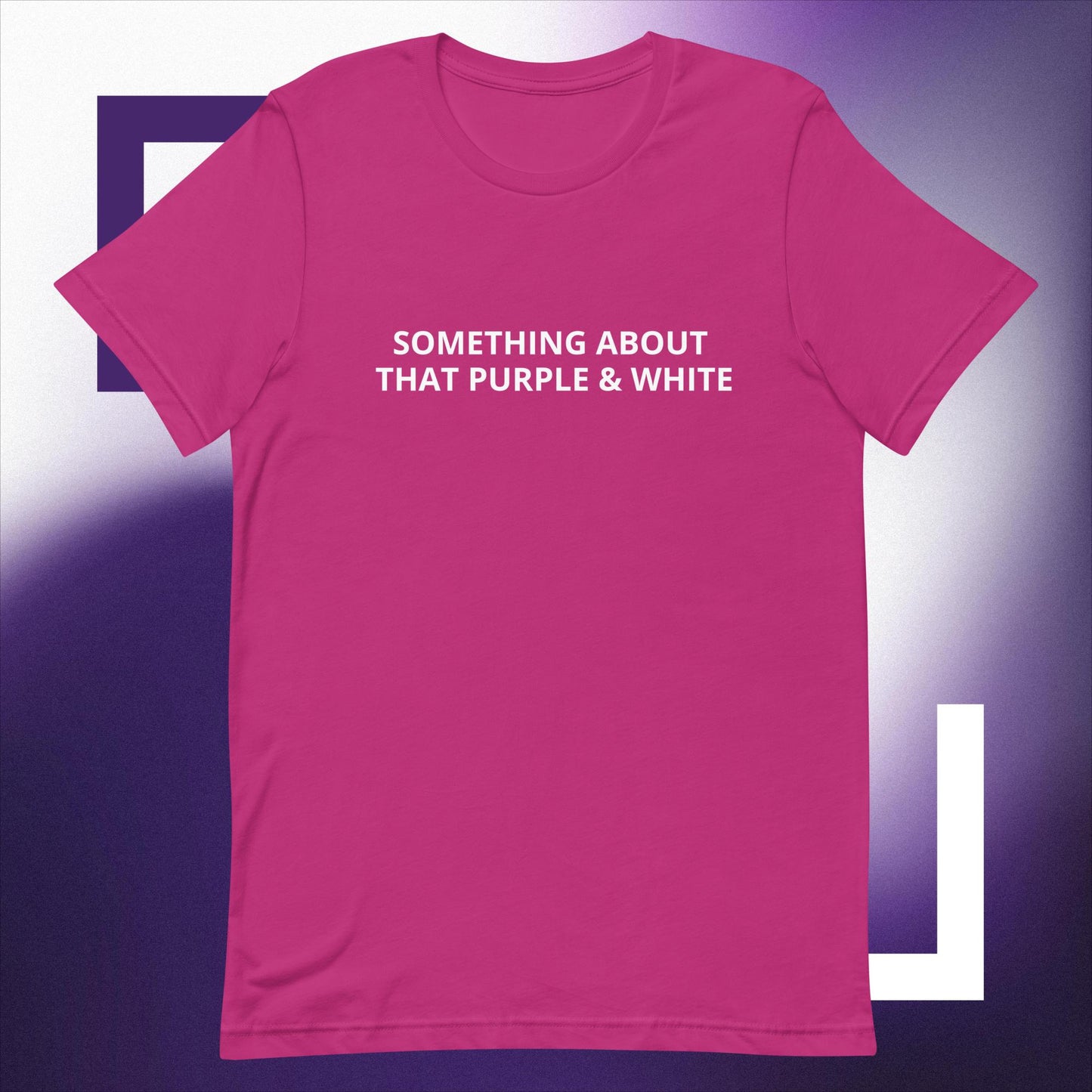 SOMETHING ABOUT THAT PURPLE & WHITE Unisex t-shirt