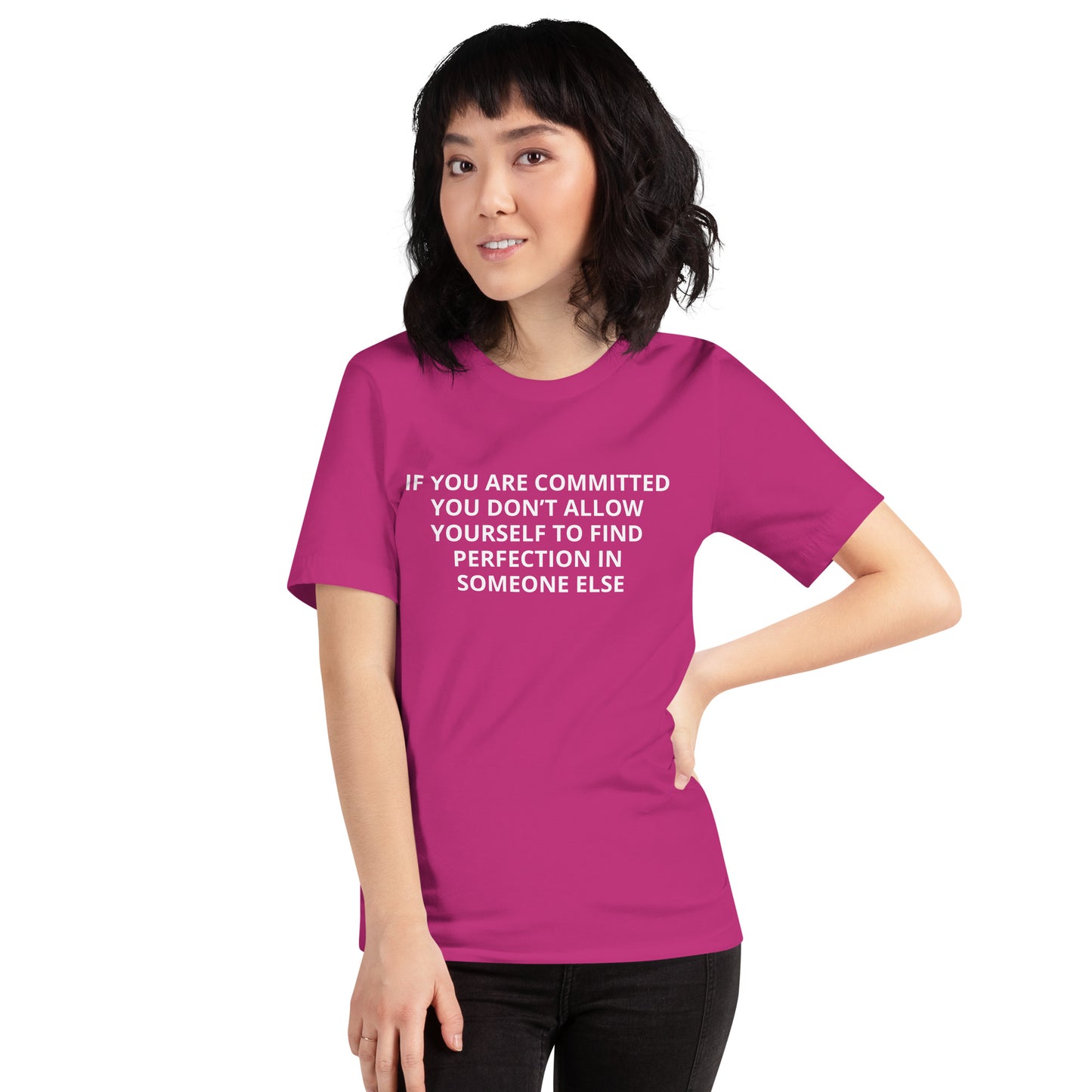 IF YOU ARE COMMITTED YOU DON'T ALLOW YOURSELF TO FINDPERFECTION IN SOMEONE ELSE Unisex t-shirt