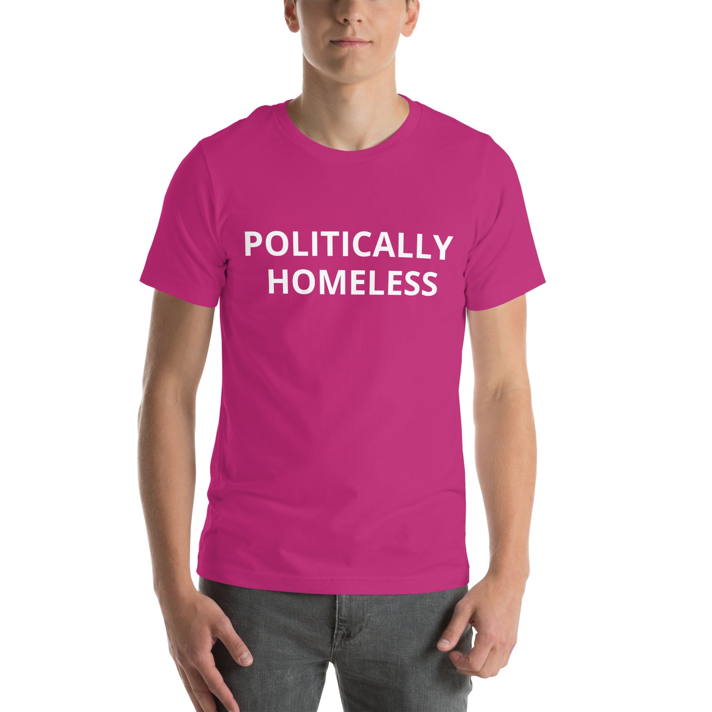 POLITICALLY HOMELESS  Unisex t-shirt