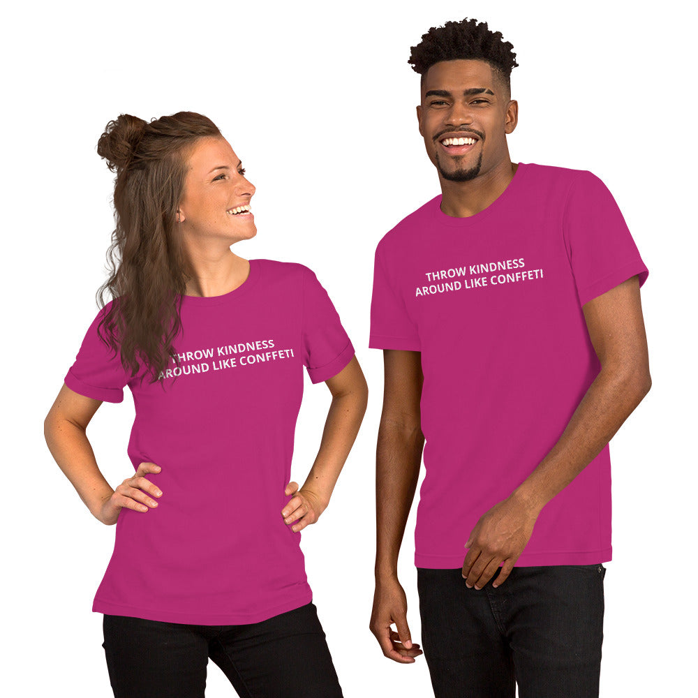 THROW KINDNESS AROUND LIKE CONFFETI Unisex t-shirt