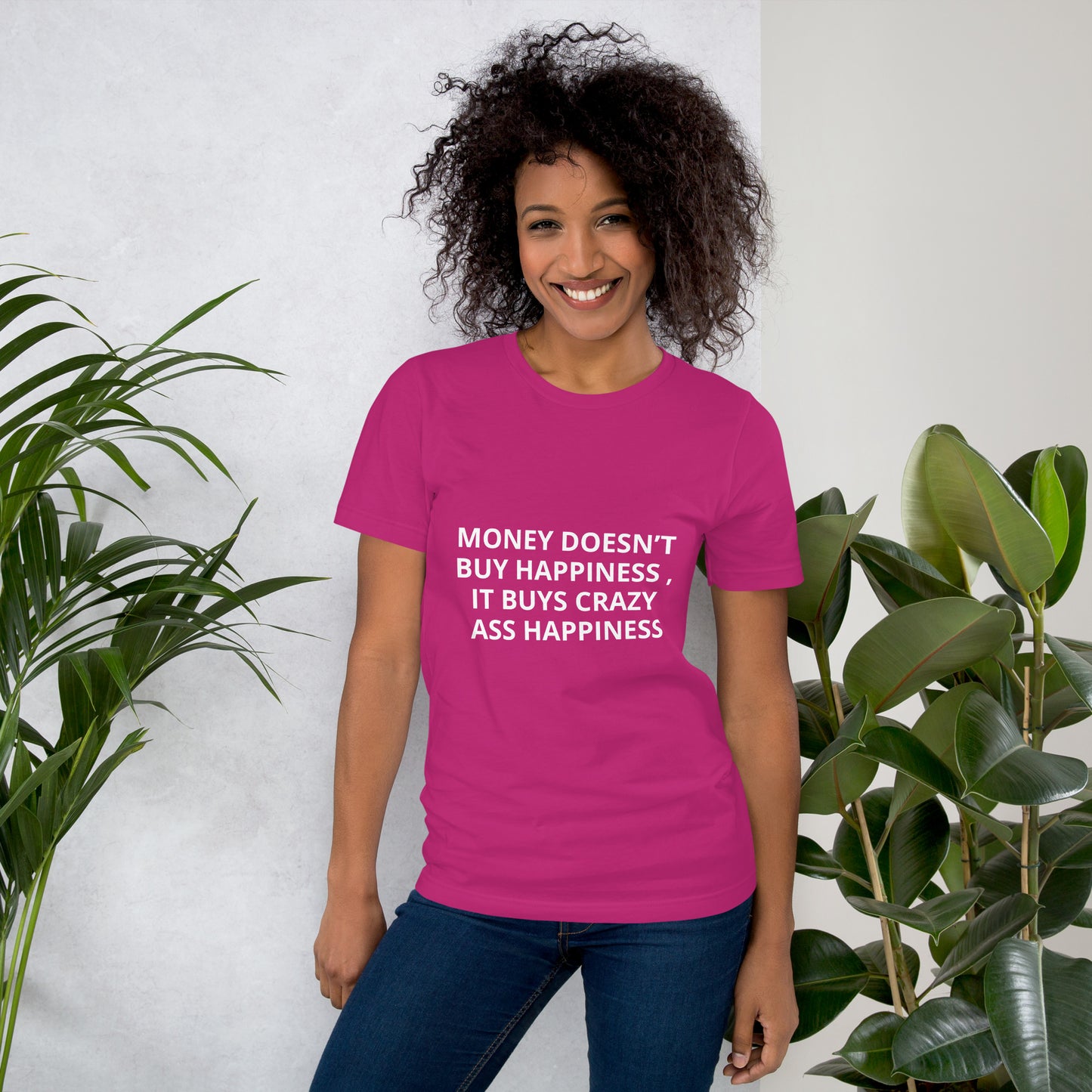 MONEY DOESN’T BUY HAPPINESS , IT BUYS CRAZY ASS HAPPINESS Unisex t-shirt