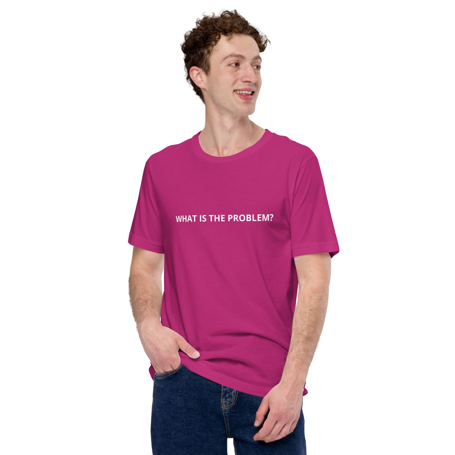 WHAT IS THE PROBLEM? Unisex t-shirt