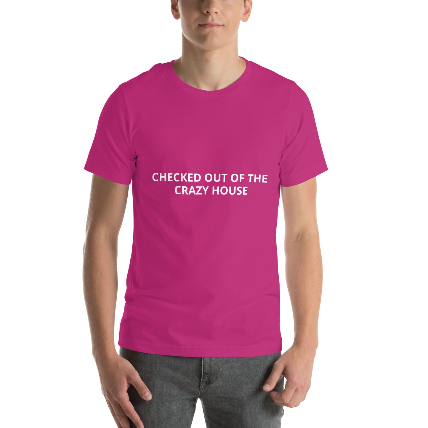 CHECKED OUT OF THE CRAZY HOUSE Unisex t-shirt