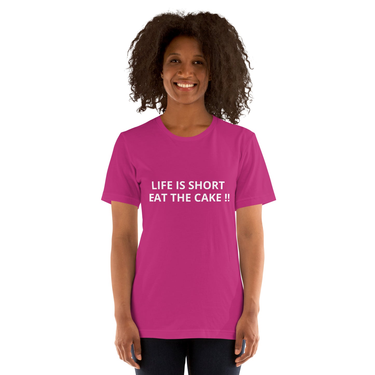 LIFE IS SHORT EAT THE CAKE !! Unisex t-shirt