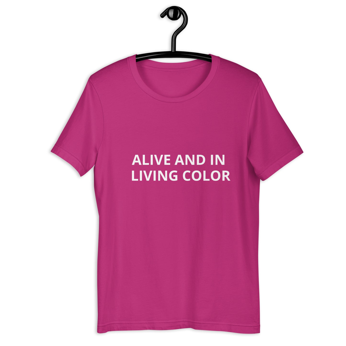 ALIVE AND IN LIVING COLOR Unisex t-shirt