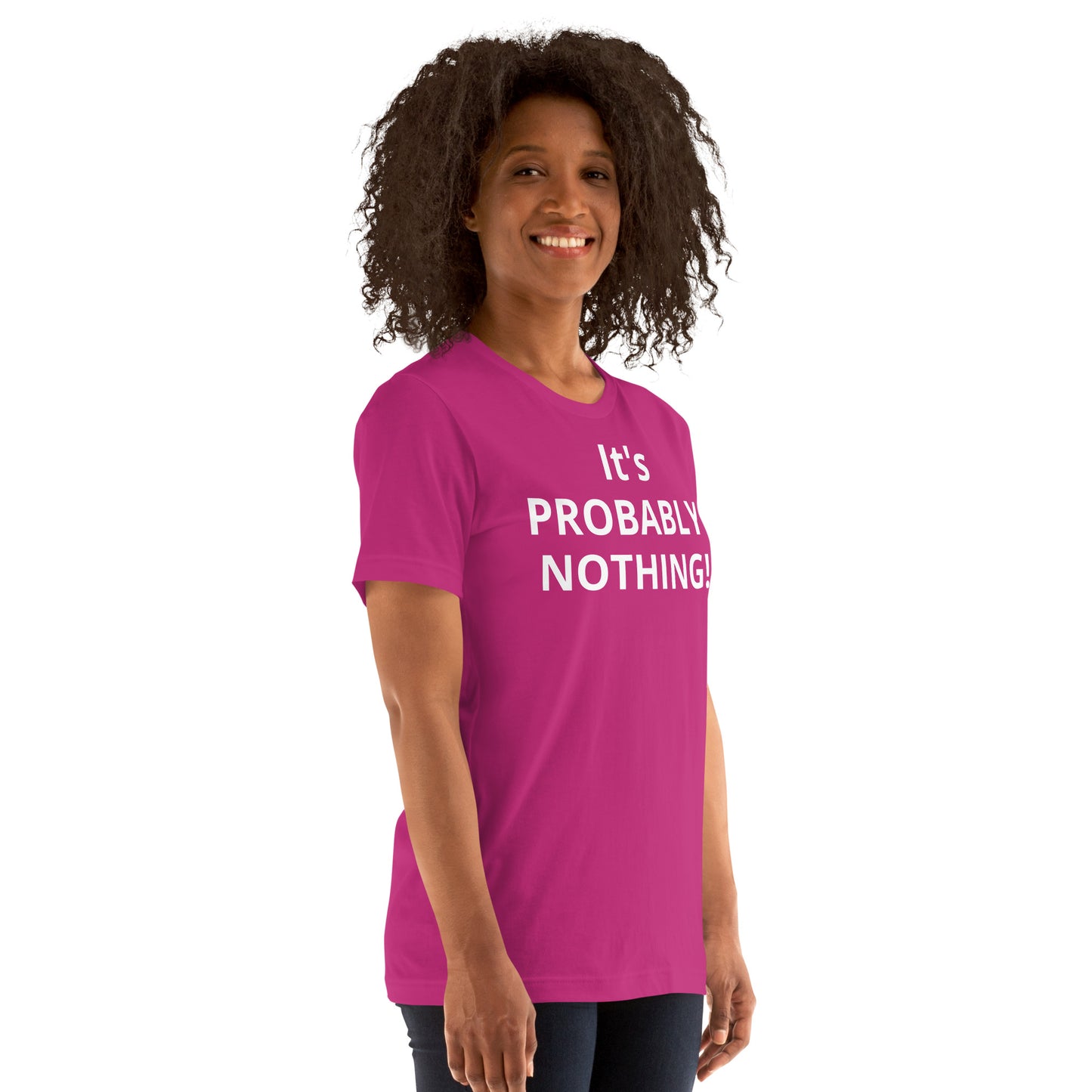 PROBABLY NOTHING! Unisex t-shirt
