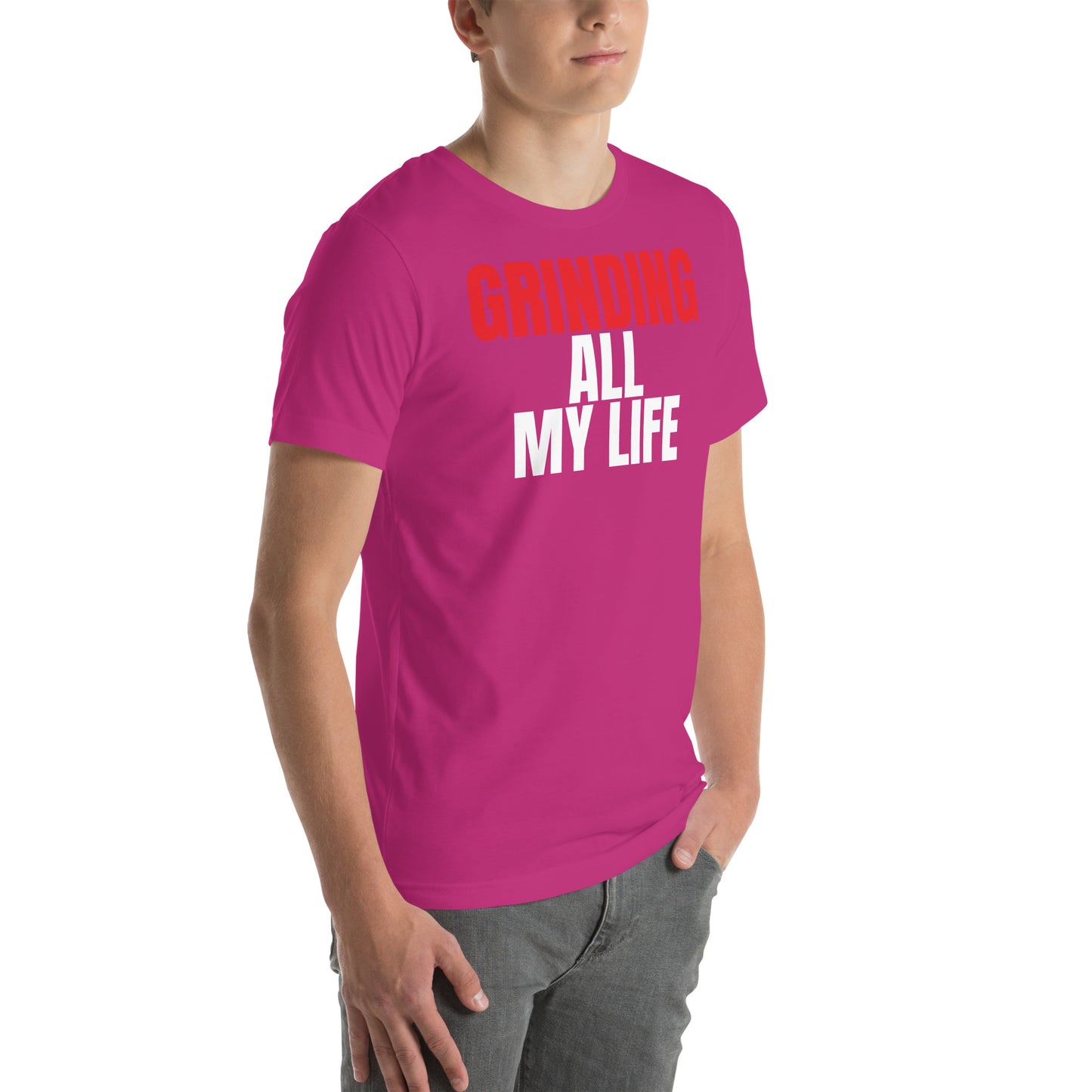 Grinding All My Life - Unisex t-shirt