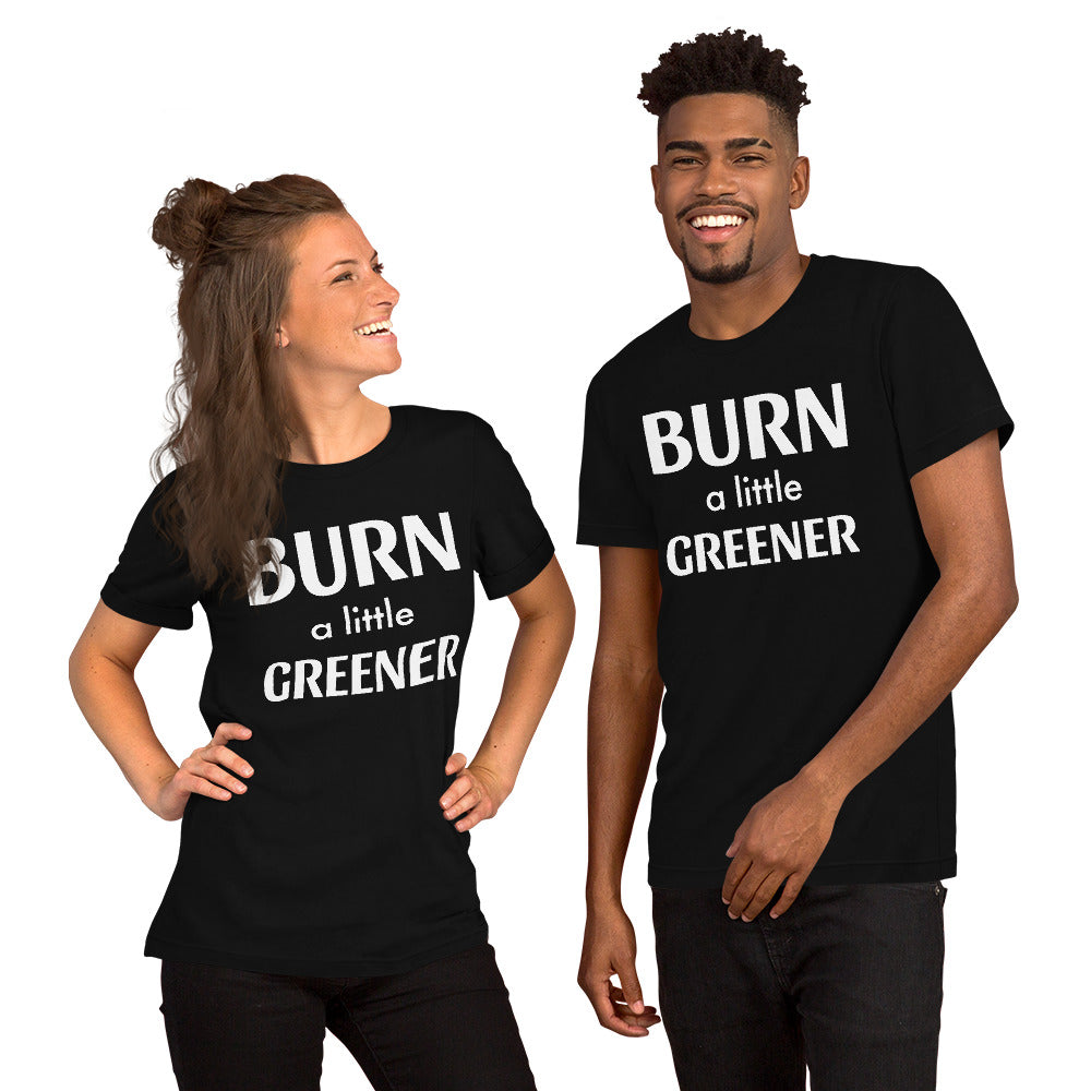 Burn a little Greener... Unisex t-shirt