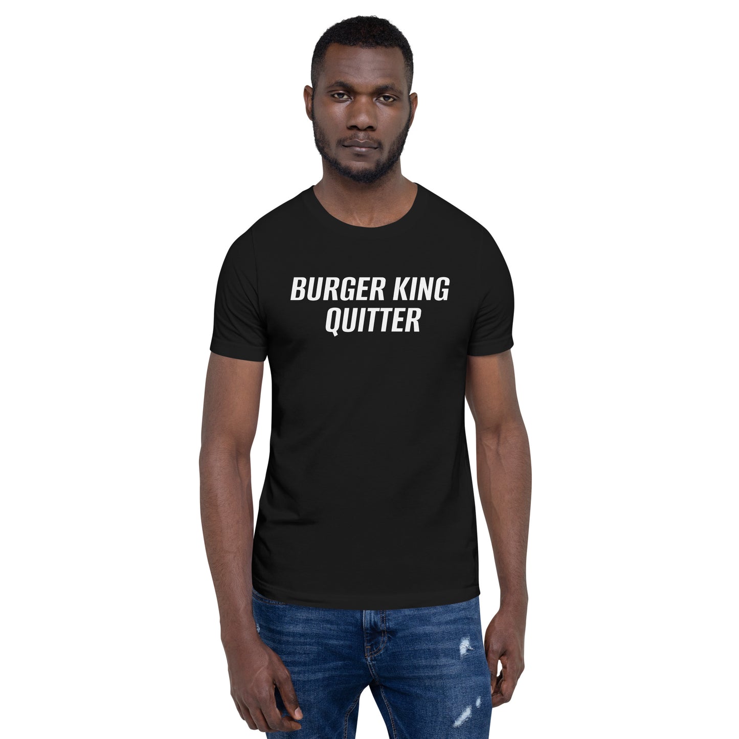 BURGER KING QUITTER Unisex t-shirt