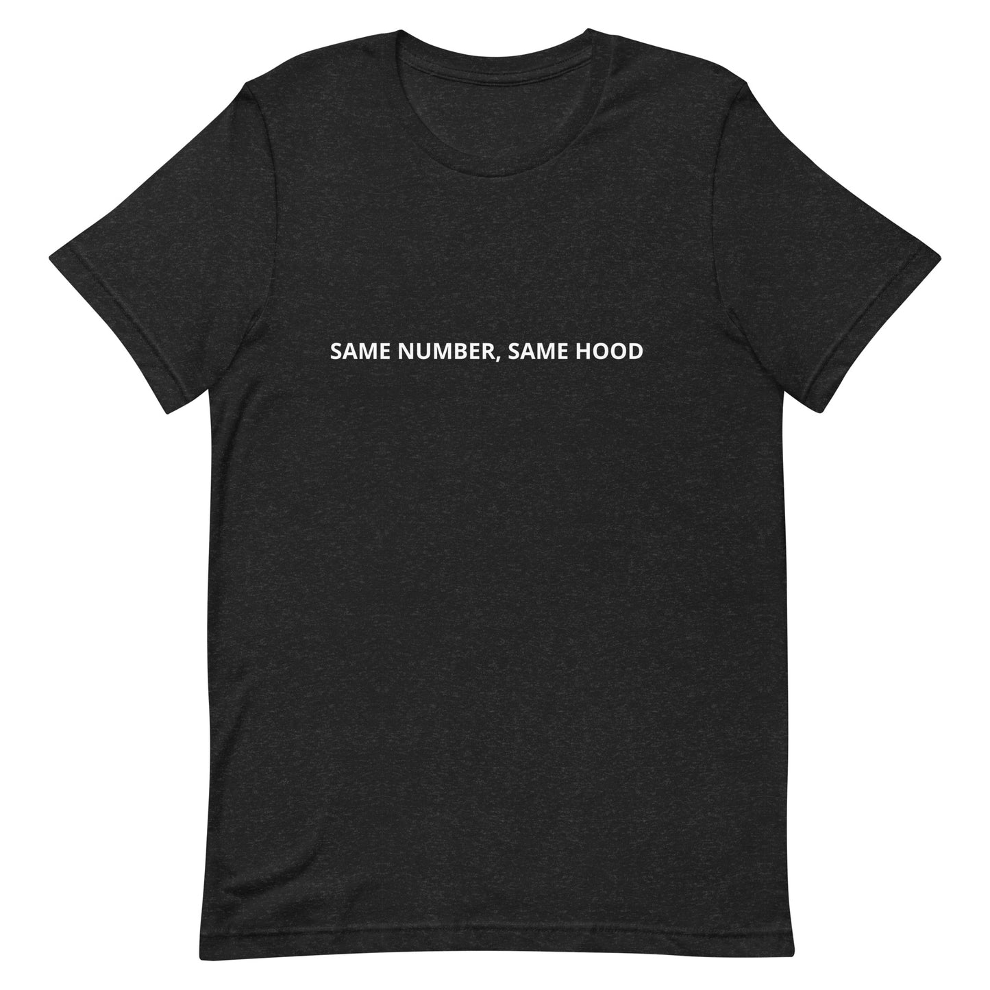 SAME NUMBER, SAME HOOD Unisex t-shirt