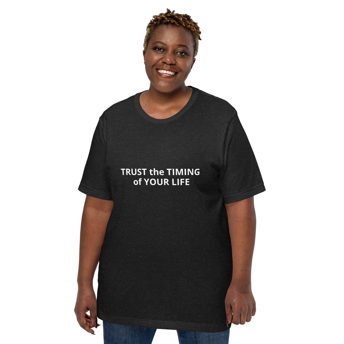 TRUST the TIMING of YOUR LIFE Unisex t-shirt