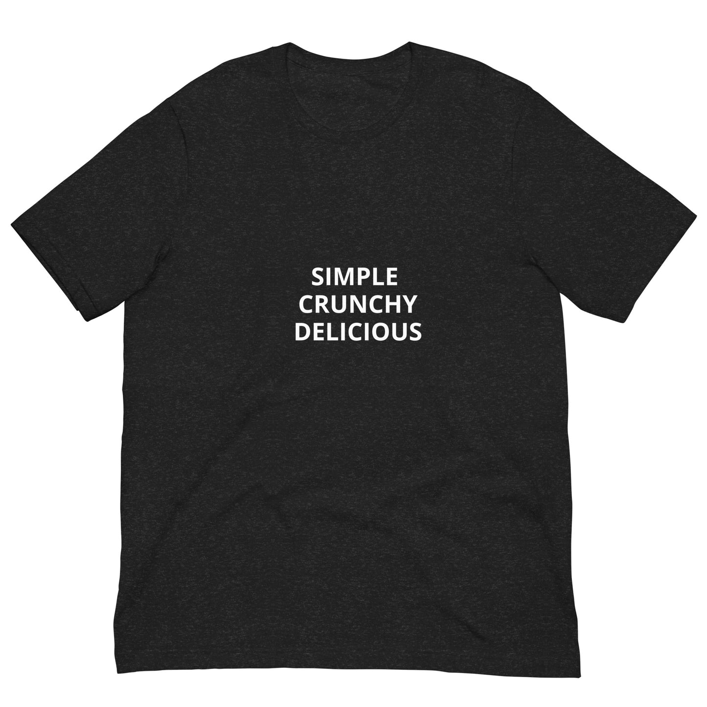 SIMPLE, CRUNCHY, DELICIOUS Unisex t-shirt