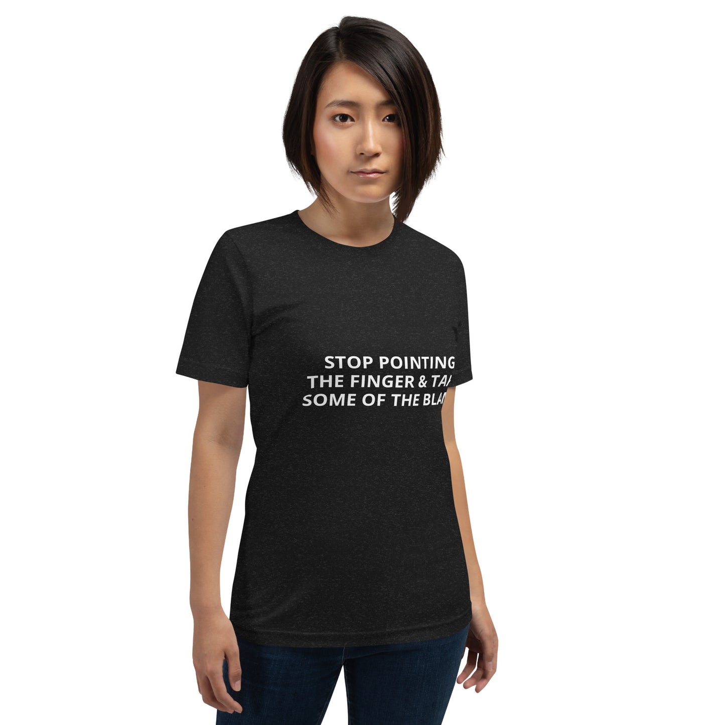 STOP POINTING THE FINGER & TAKE SOME OF THE BLAME Unisex t-shirt