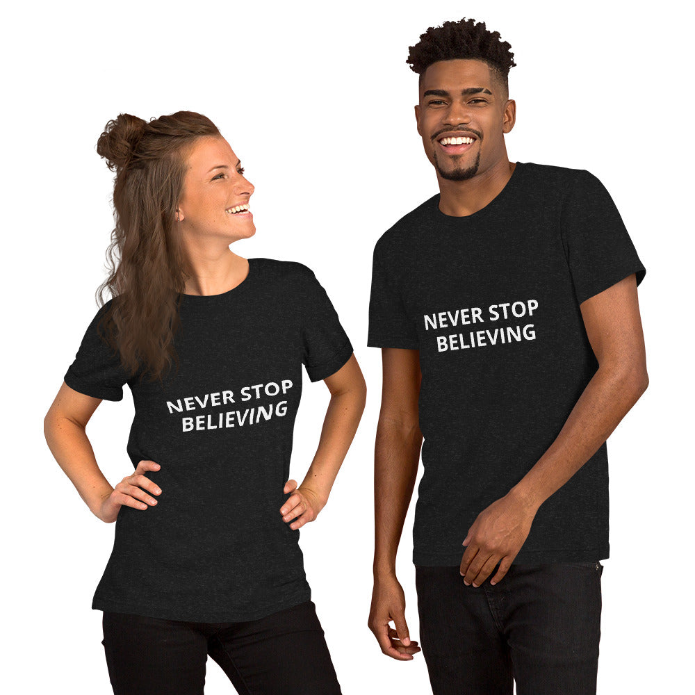 NEVER STOP BELIEVING Unisex t-shirt