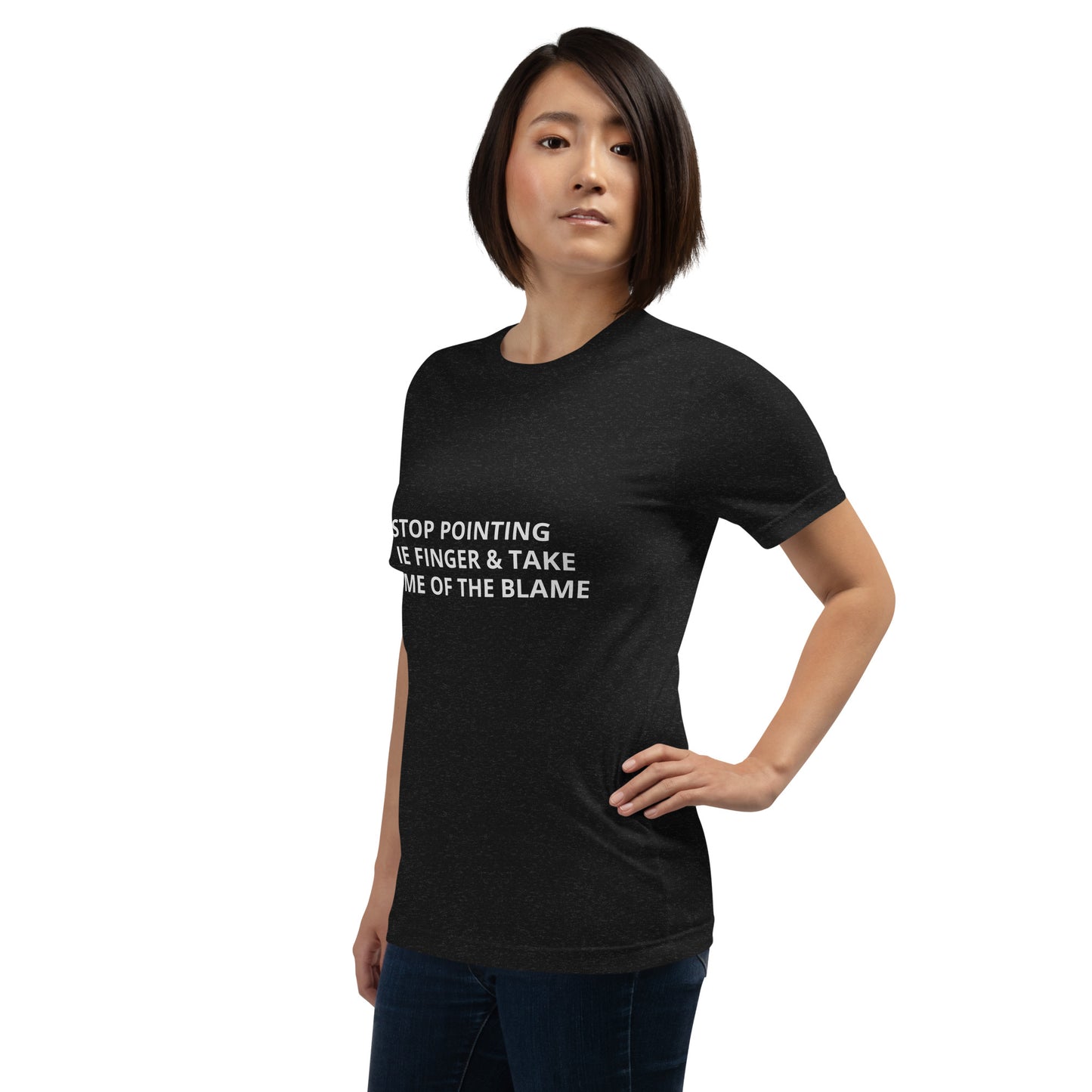 STOP POINTING THE FINGER & TAKE SOME OF THE BLAME Unisex t-shirt