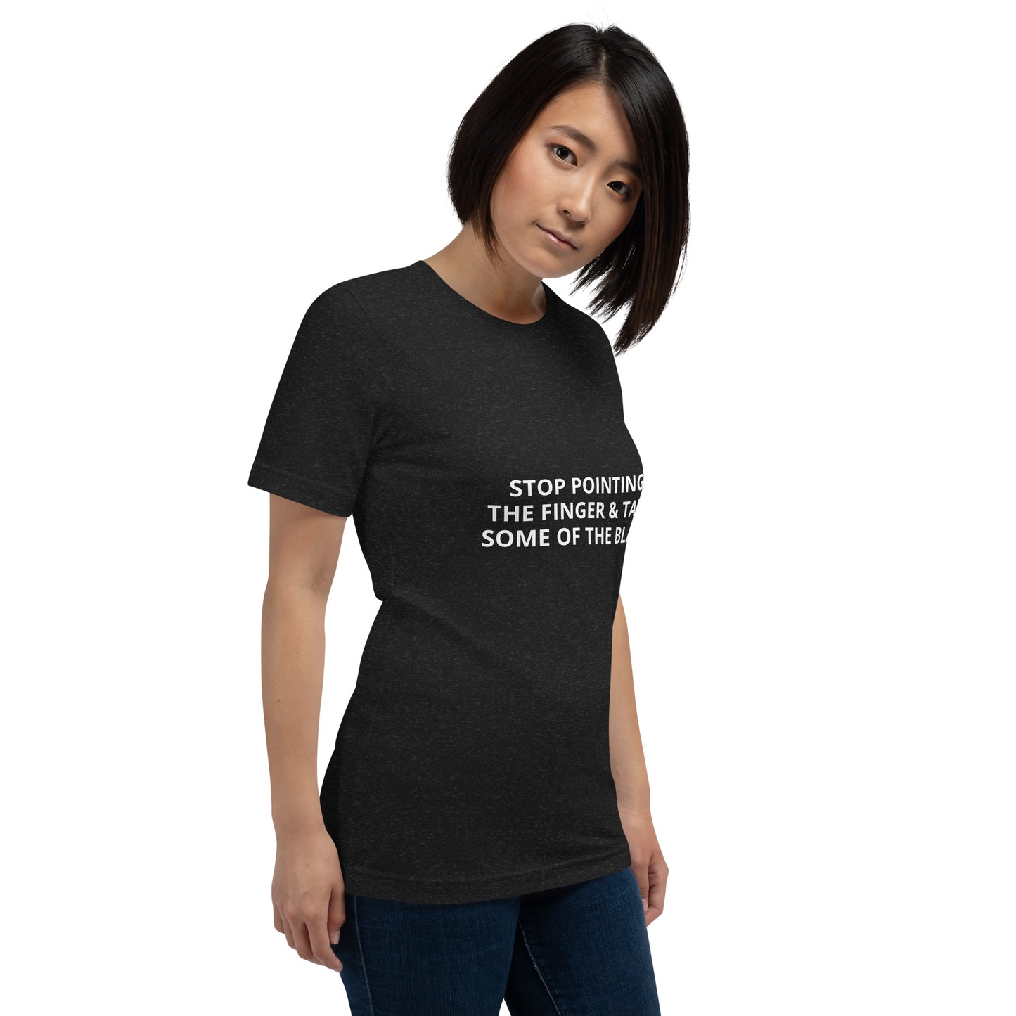 STOP POINTING THE FINGER & TAKE SOME OF THE BLAME Unisex t-shirt