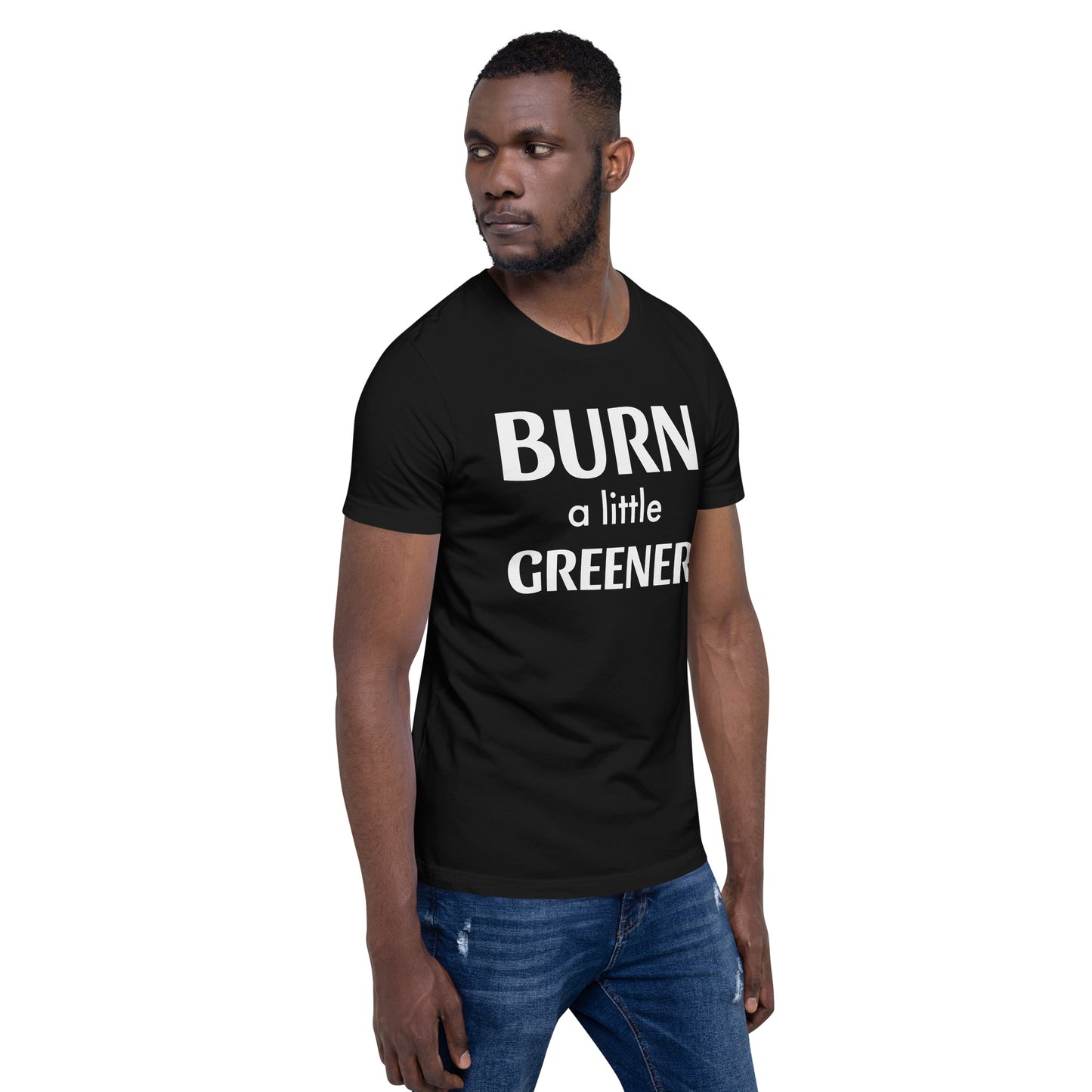 Burn a little Greener... Unisex t-shirt
