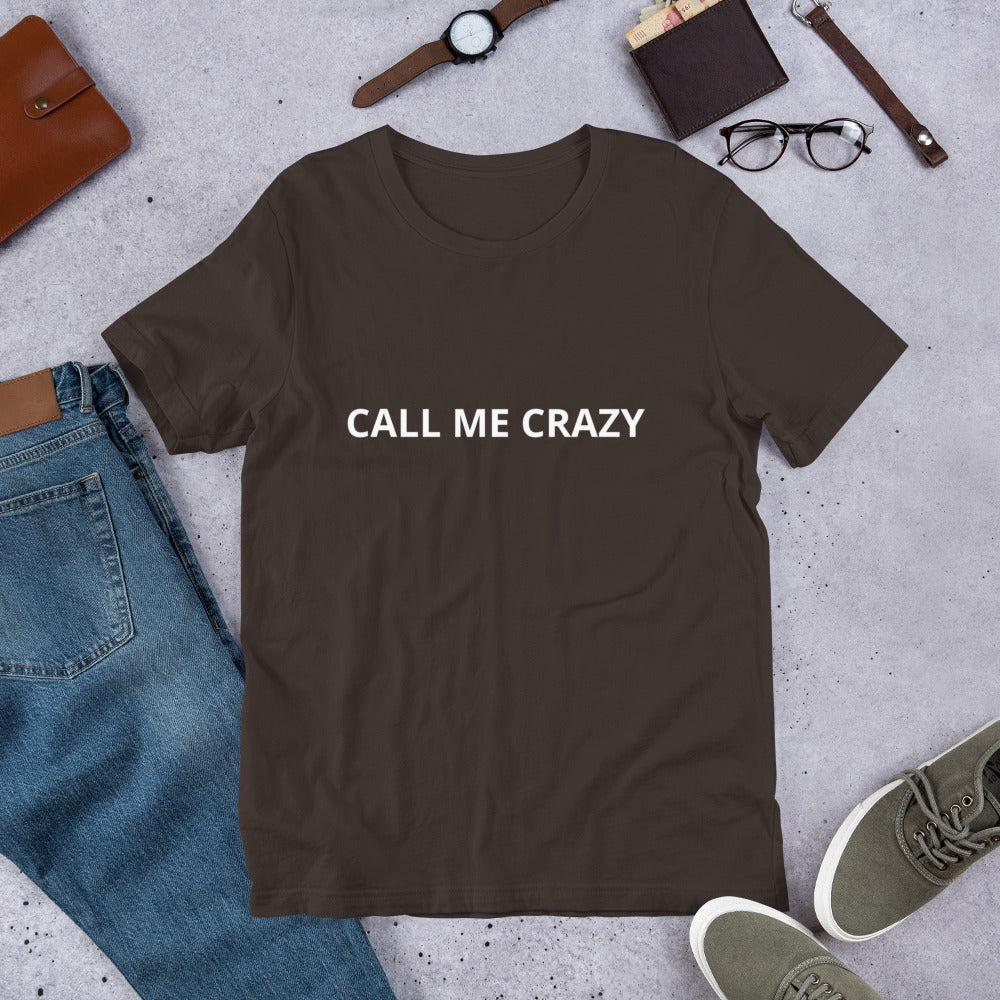CALL ME CRAZY Unisex t-shirt