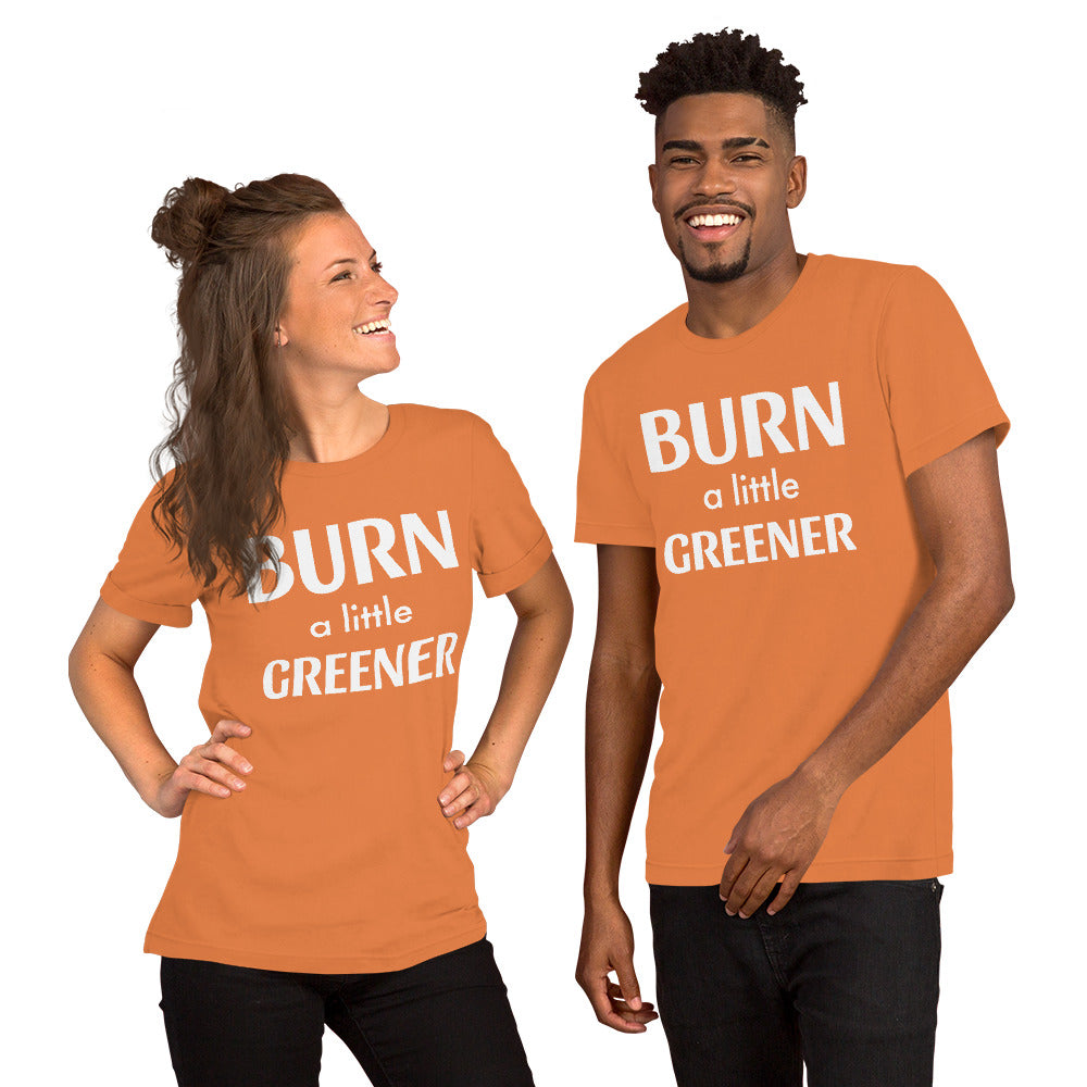 Burn a little Greener... Unisex t-shirt