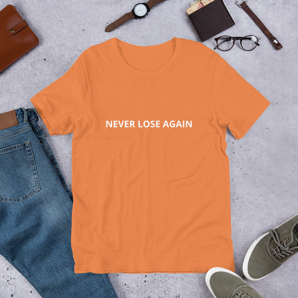 NEVER LOSE AGAIN Unisex t-shirt