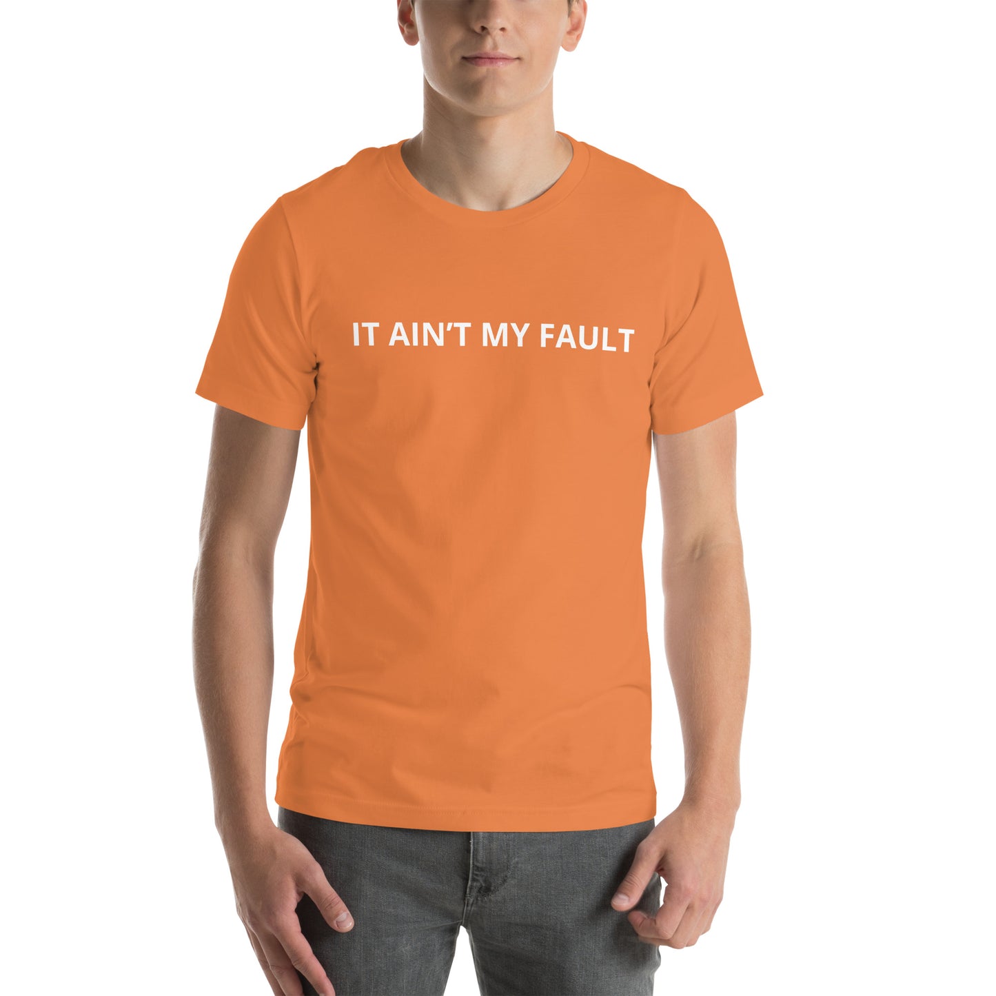 IT AIN’T MY FAULT Unisex t-shirt