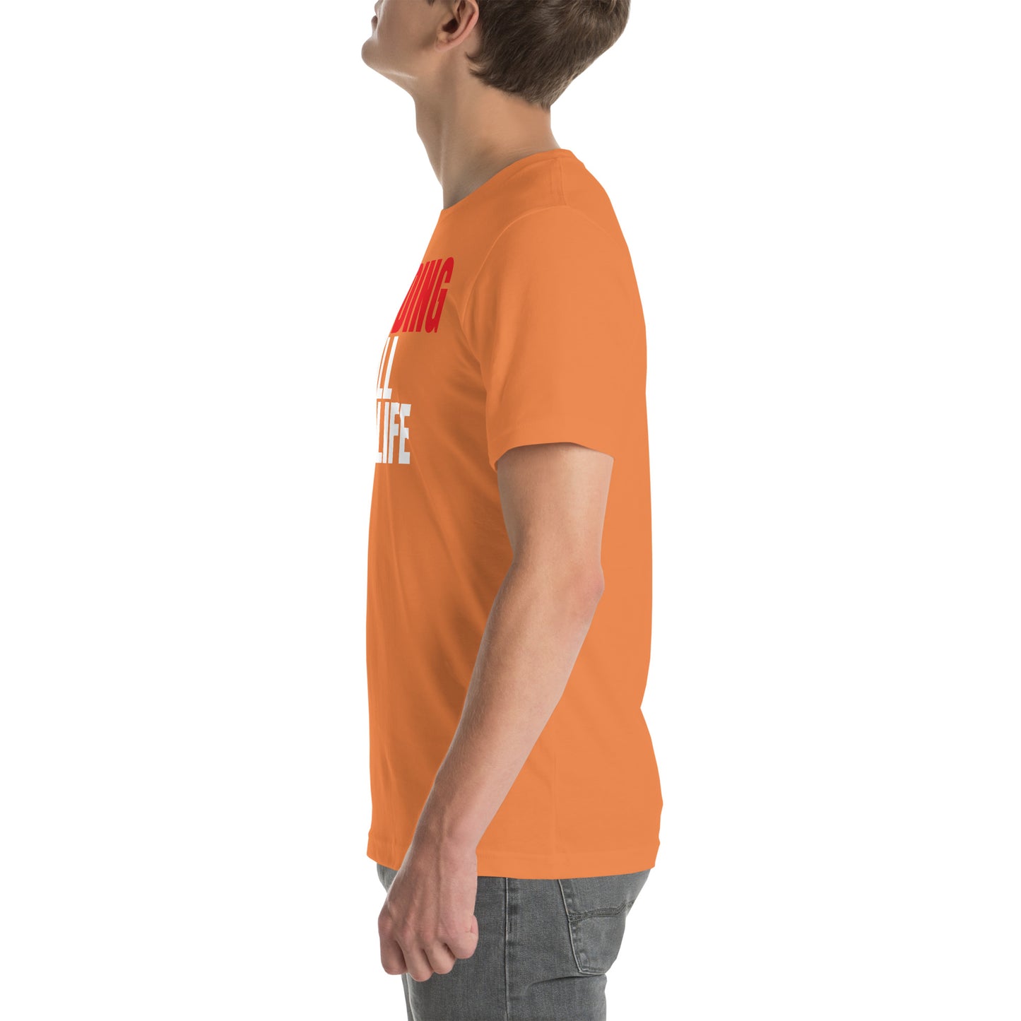Grinding All My Life - Unisex t-shirt