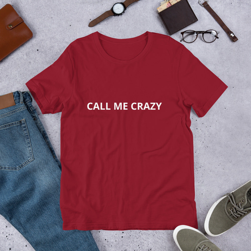 CALL ME CRAZY Unisex t-shirt