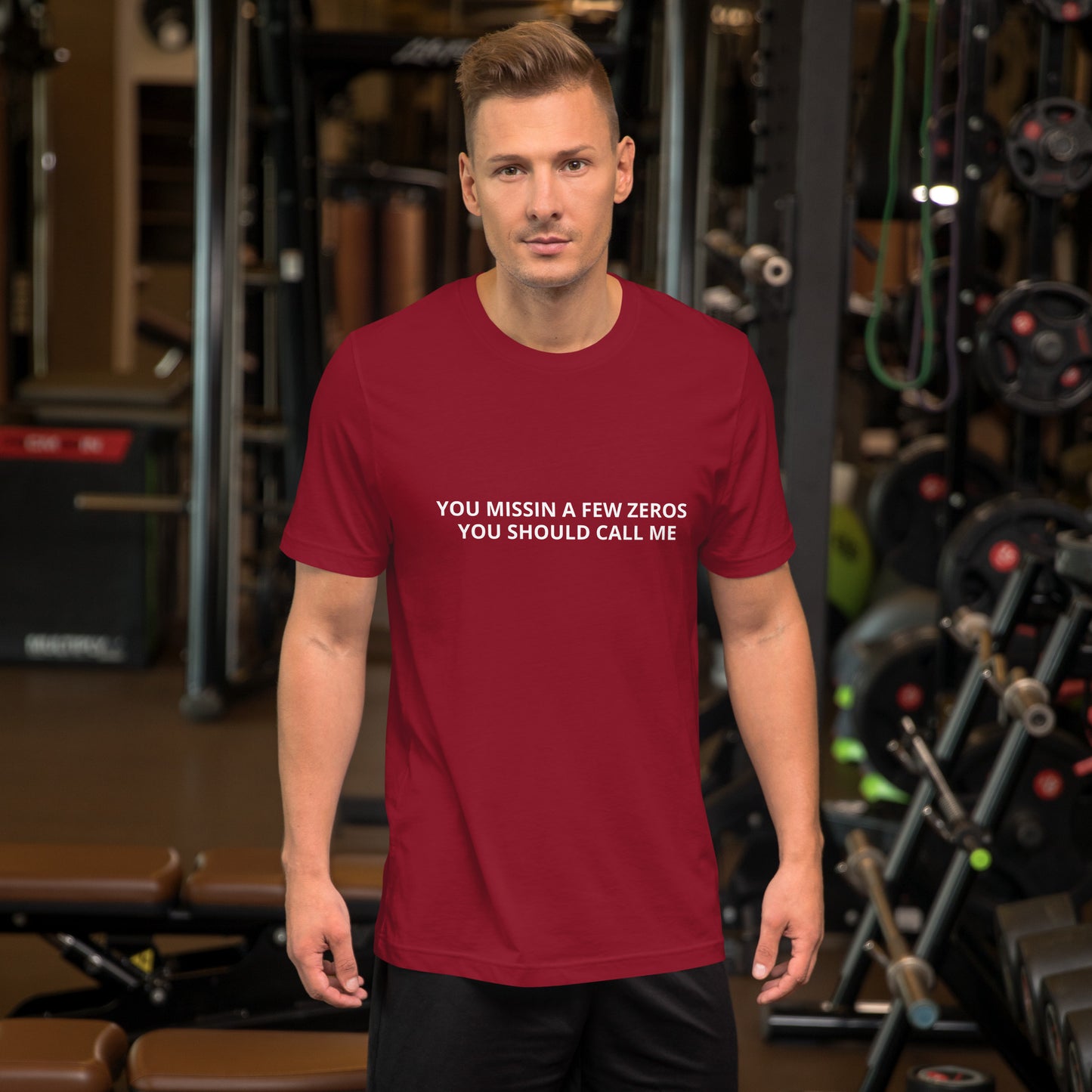 YOU MISSIN A FEW ZEROS YOU SHOULD CALL ME Unisex t-shirt