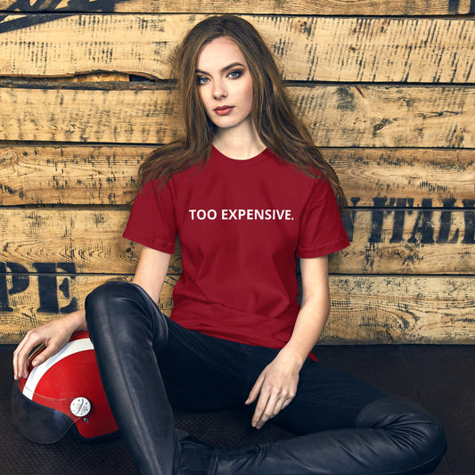 TOO EXPENSIVE. Unisex t-shirt
