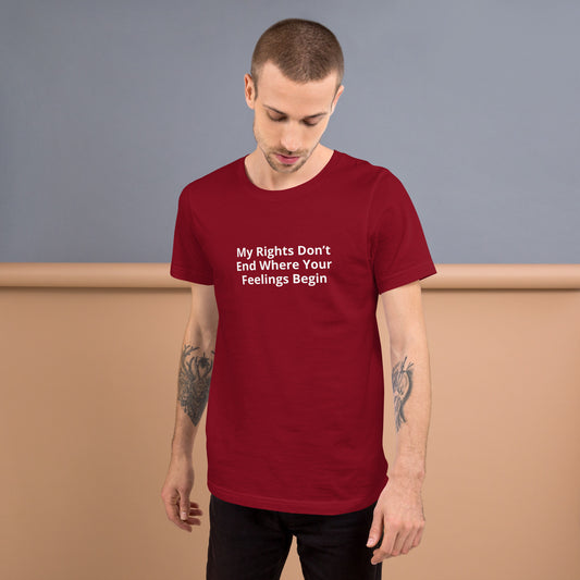 My Rights Don’t End Where Your Feelings Begin Unisex t-shirt